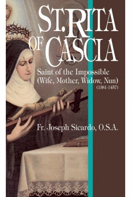 St. Rita of Cascia: Saint of the Impossible (Wife, Mother, Widow, Nun)