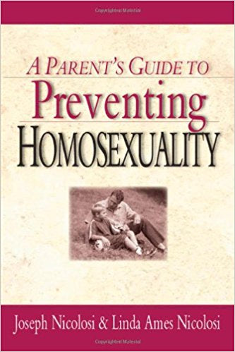 A Parent’s Guide to Preventing Homosexuality, Joseph Nicolosi, Ph.D, & Linda Ames Nicolosi