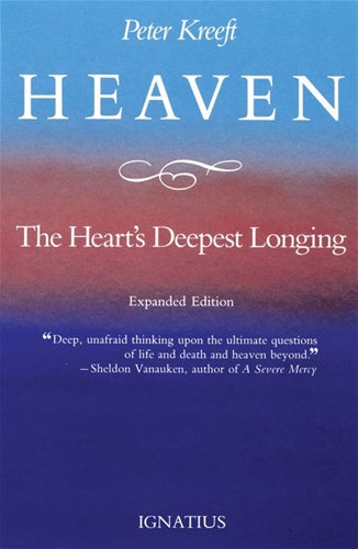 Heaven, The Heart’s Deepest Longing, Peter Kreeft