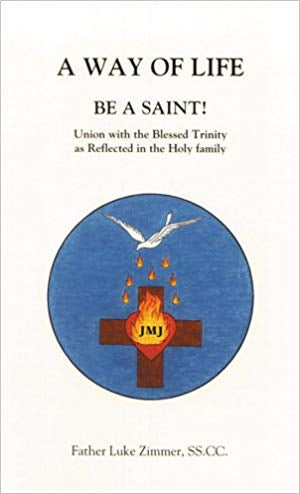 A Way of Life, Be a Saint, Father Luke Zimmer, SS.CC