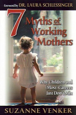 7 Myths of Working Mothers, Suzanne Venker