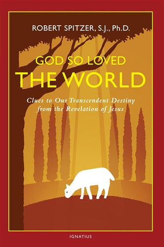 God So Loved the World, Robert Spitzer, SJ, Ph.D.