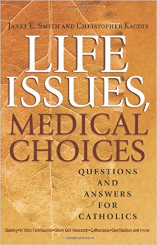 Life Issues, Medical Choices, Janet E. Smith and Christopher Kaczor