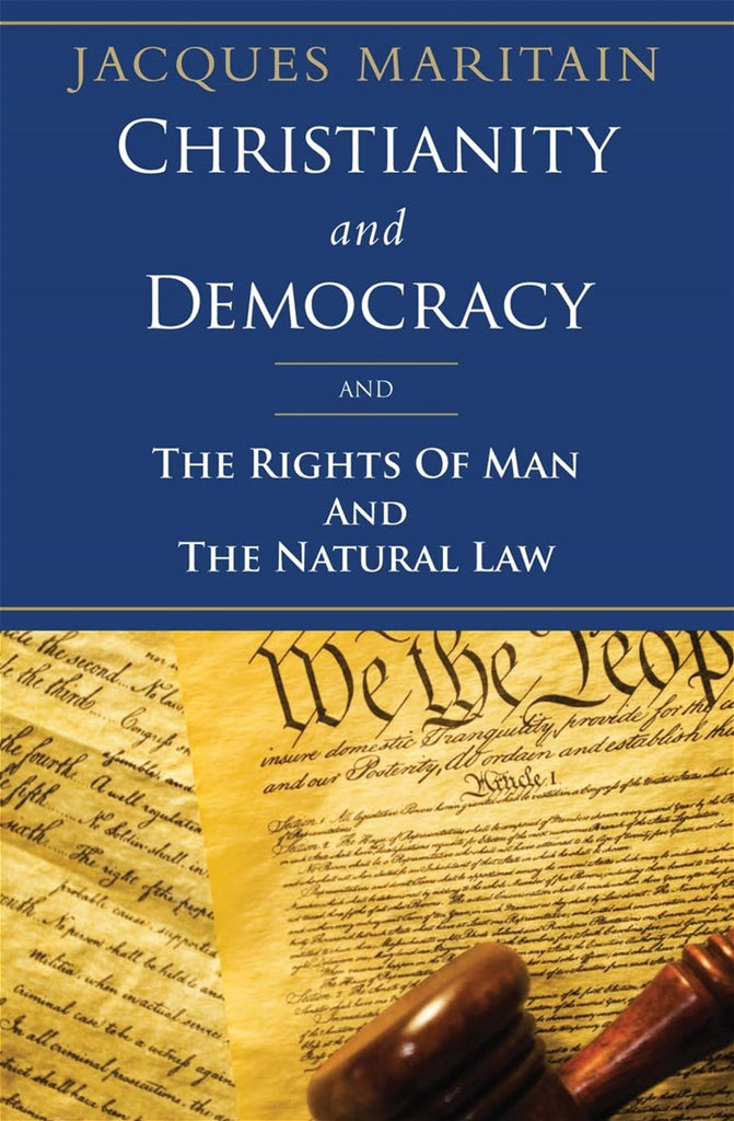 Christianity and Democracy and The Rights of Man and The Natural Law By Jacques Maritain