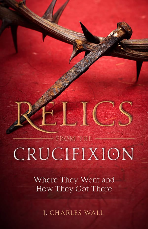Relics from the Crucifixion by J Charles Wall