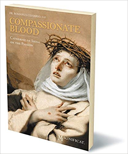 Compassionate Blood: Catherine of Siena on the Passion, Cessario