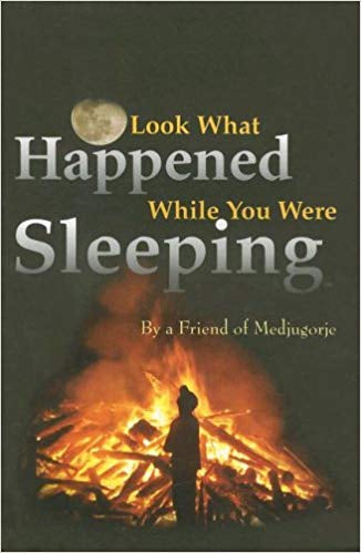 Look What Happened While You Were Sleeping, A Friend of Medjugorje