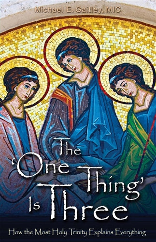 The One Thing is Three by Fr. Michael Gaitley