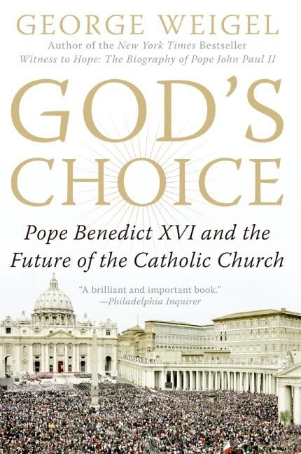God's Choice, Pope Benedict XVI and the Future of the Catholic Church, Weigel