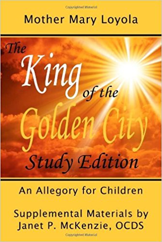 The King of the Golden City - Study Edition  Janet P. McKenzie, OCDS