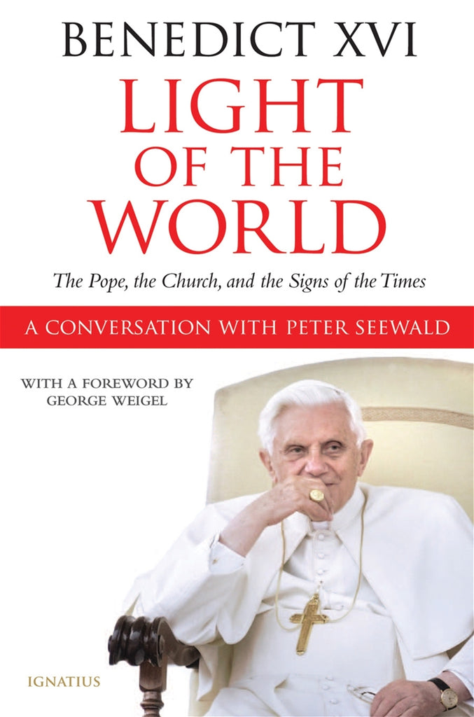 Benedict XVI - Light of the World - The Pope, the Church, and the Signs of the Times, A Conversation with Peter Seewald
