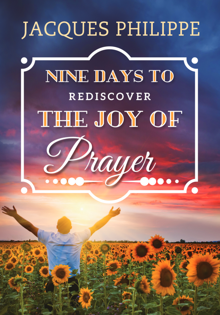 Nine Days to Rediscover the Joy of Prayer by Philippe