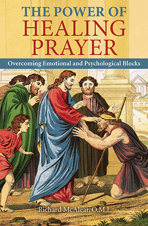 The Power of Healing Prayer, Overcoming Emotional and Psychological Blocks by McAlear