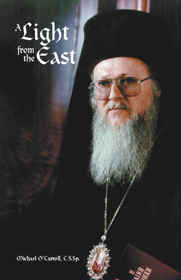 A Light from the East, The Ecumenical Patriarch Bartholomew I By Michael O'Carroll, CCSp