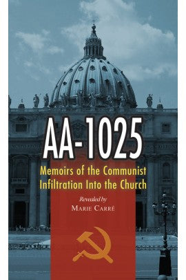 AA-1025 Memoirs of the Communist Infiltration Into the Church By Marie Carre