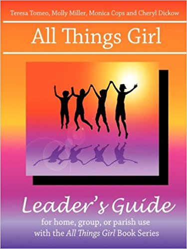 All Things Girl Leader's Guide By Teresa Tomeo, Molly Miller, Monica Cops and Cheryl Dickow