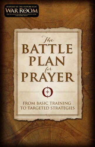 The Battle Plan for Prayer - From Basic Training to Targeted Strategies By Stephen and Alex Kendrick