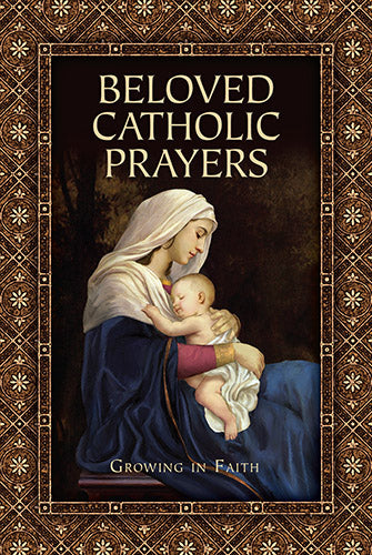 Beloved Catholic Prayers, Growing in Faith, edited by Bart Tesoriero