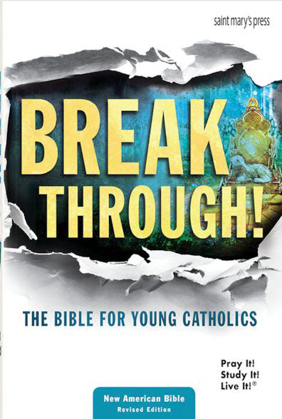Break Through - The Bible for Young Catholics - Pray It, Study It, Live It, NABRE - Paperback