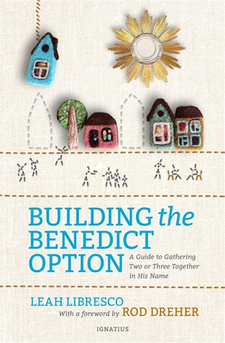 Building the Benedict Option, Libresco