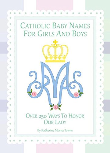 Catholic Baby Names for Girls and Boys by Towne