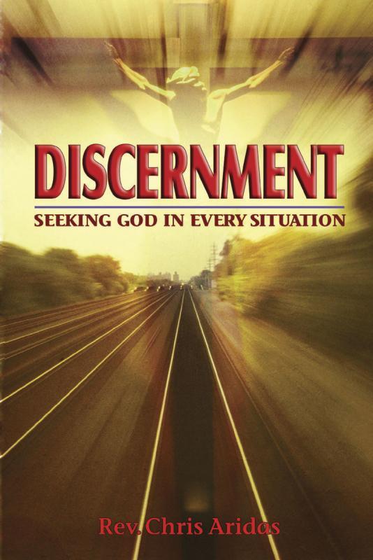 Discernment - Seeking God in Every Situation By Rev. Chris Aridas