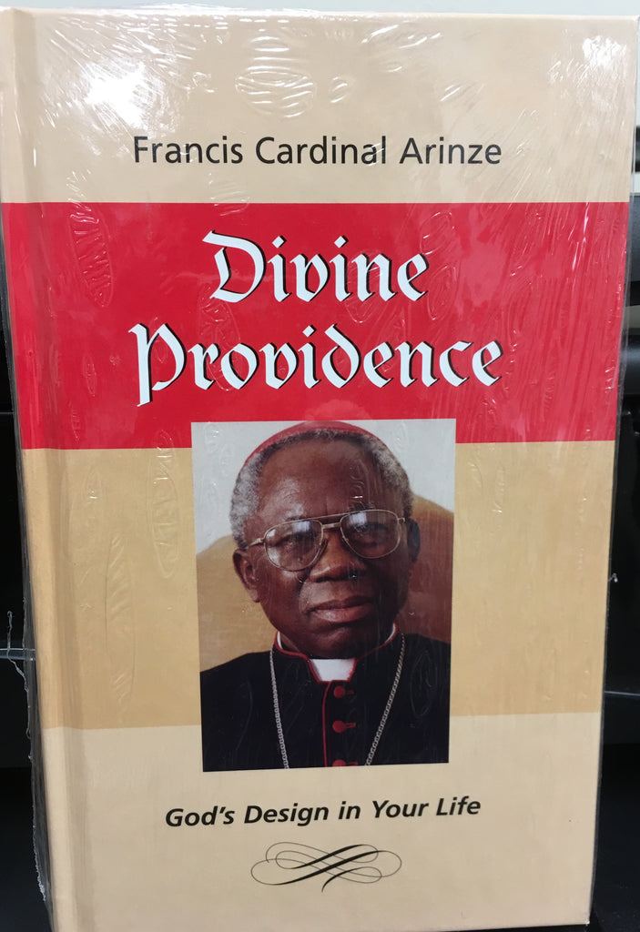 Divine Providence - God's Design in Your Life By Francis Cardinal Arinze