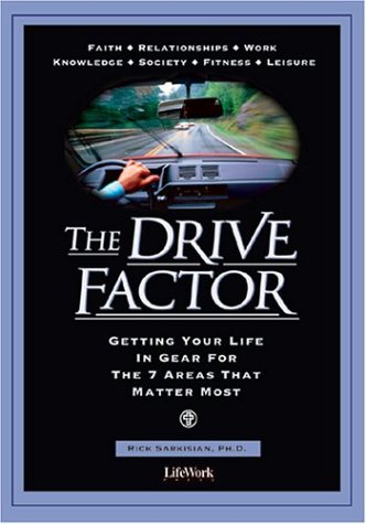 The Drive Factor - Getting Your Life in Gear for the 7 Areasthat Matter Most By Rick Sarkesian, PhD