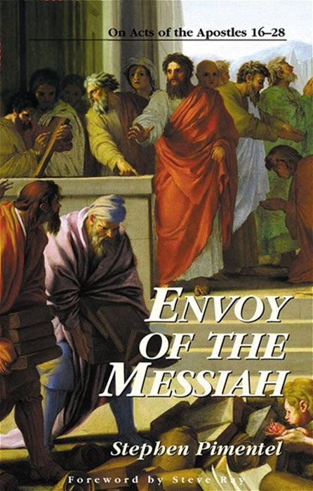 Envoy of the Messiah - On Acts of the Apostles 16-28 By Stephen Pimentel