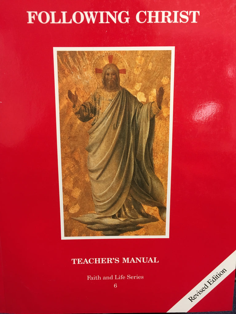 Following Christ - Teacher's Manual - Faith and Life Series 6 - Revised Edition By Catholics United for the Faith