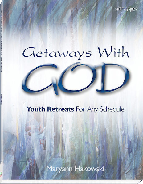 Getaways With God - Youth Retreats for Any Schedule By Maryann Hakowski