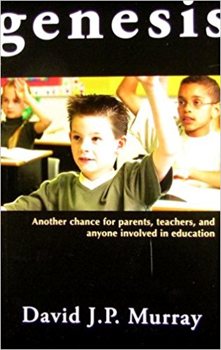 Genesis - another chance for parents, teachers, and anyone involved in education By David J. P. Murray
