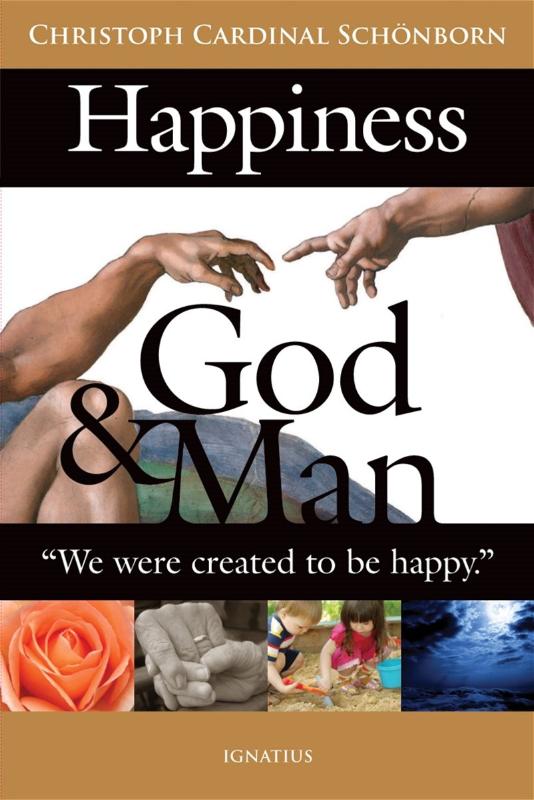 Happiness God and Man, Christoph Cardinal Schonborn