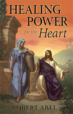 Healing Power for the Heart, Robert Abel