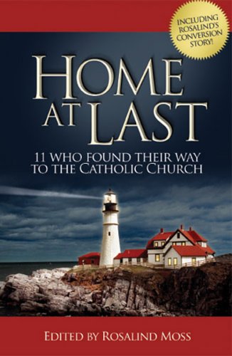 Home at Last - 11 Who Founf Their Way to the Catholic Church Edited by Rosalind Moss