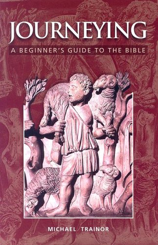 Journeying - A Beginner's Guide to the Bible By Michael Trainor