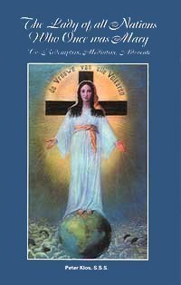 The Lady of All Nations Who Once Was Mary - Co-Redemptrix, Mediatrix, Advocate By Peter Klos, SSS