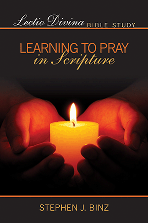 Learning to Pray in Scripture - Lectio Divina Bible Study By Stephen J. Binz