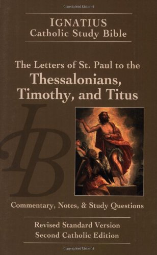 Ignatius Catholic Study Bible - The Letters of St. Paul to the Thessalonians, Timothy, and Titus