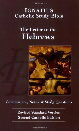 Ignatius Catholic Study Bible - The Letter to the Hebrews - Commentary, Notes, & Study Questions