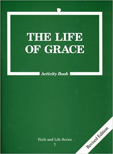 The Life of Grace - Activity Book - Faith and Life Series 7 - Third Edition By Catholics United for the Faith