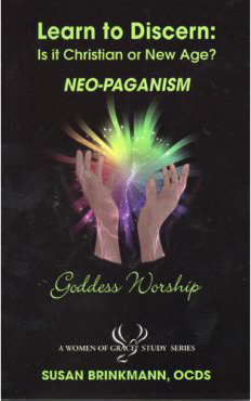 Learn to Discern: Is it Christian or New Age? Neo-paganism, Susan Brinkmann, OCDS