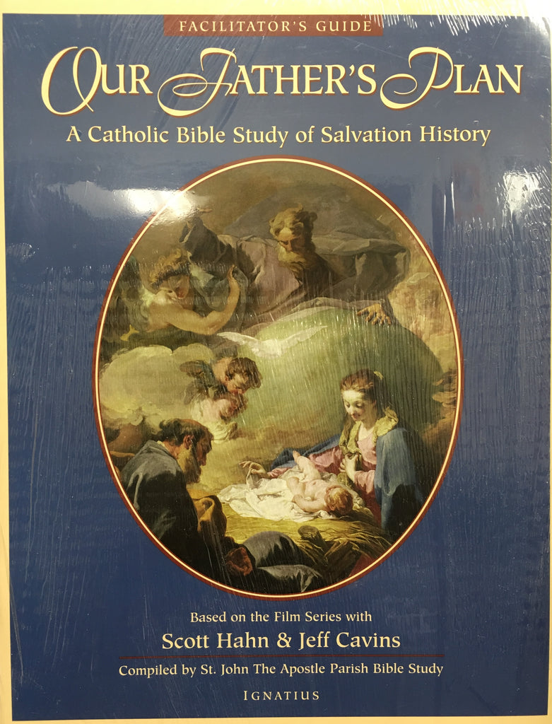 Our Father's Plan - A Catholic Bible Study of Salvation History - Facilitator's Guide By Scott Hahn and Jeff Cavins