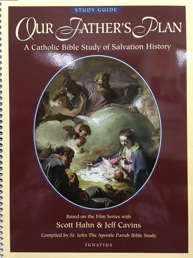 Our Father's Plan - A Catholic Bible Study of Salvation History - Study Guide By Scott Hahn and Jeff Cavins