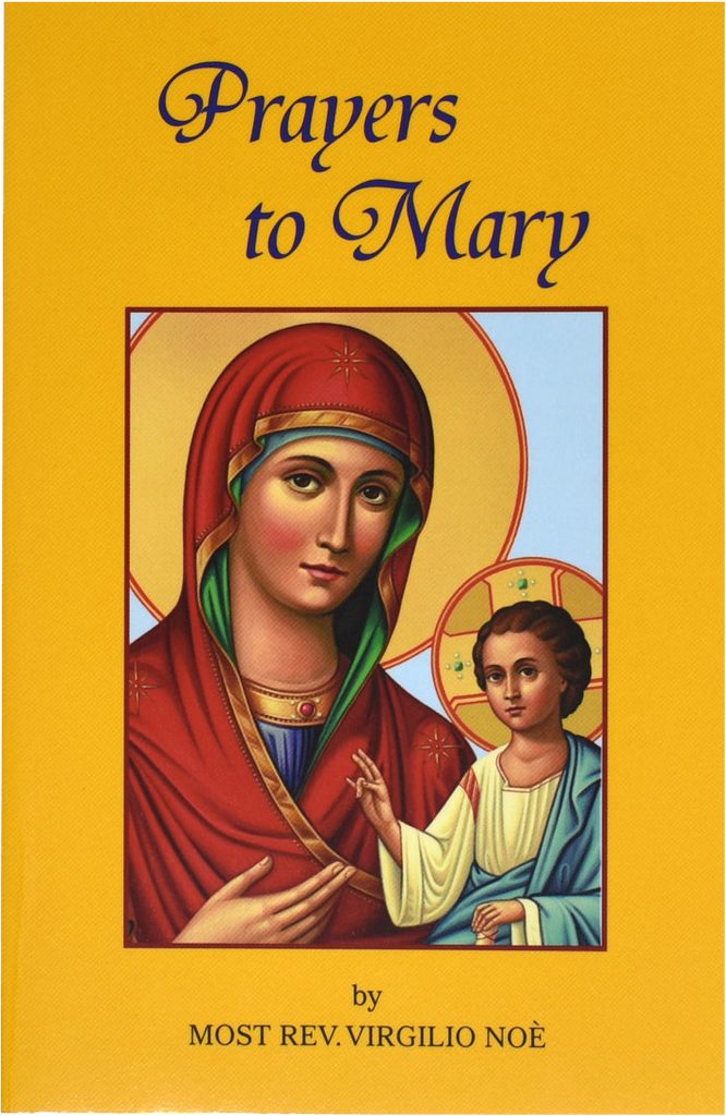 Prayers to Mary Compiled and Edited By Most Rev. Vergilio Noé