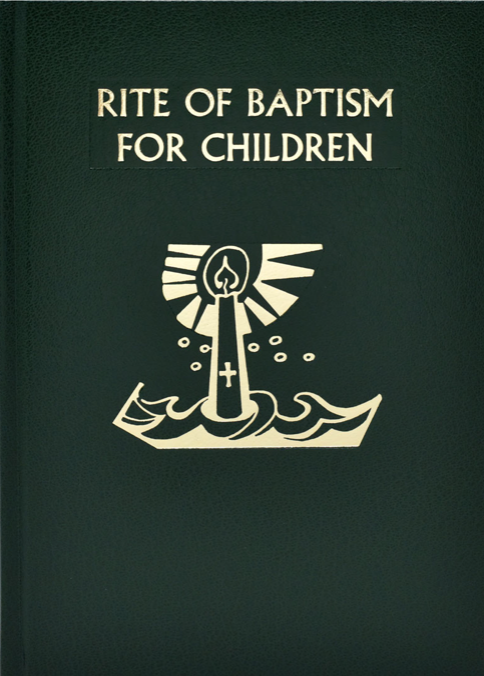 Rite of Baptism for Children - The Roman Ritual By The International Commission on English in the Liturgy