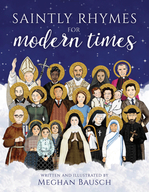 Saintly Rhymes for Modern Times by Meghan Bausch