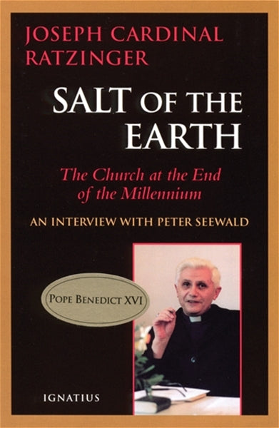 Salt of the Earth, the Church at the End of the Millennium, Peter Seewald, Joseph Cardinal Ratzinger, Pope Benedict XVI