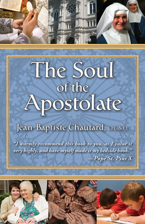 Soul of the Apostolate By Jean-Baptiste Chautard, OCSO