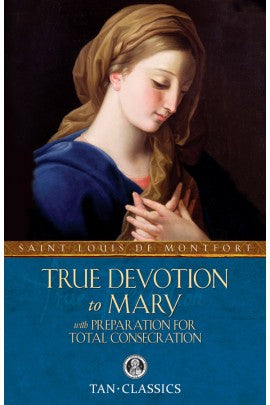 True Devotion to Mary by Saint Louis de Montfort